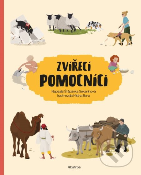 Zvířecí pomocníci - Štěpánka Sekaninová, Misha Bera (ilustrátor), Albatros CZ, 2020