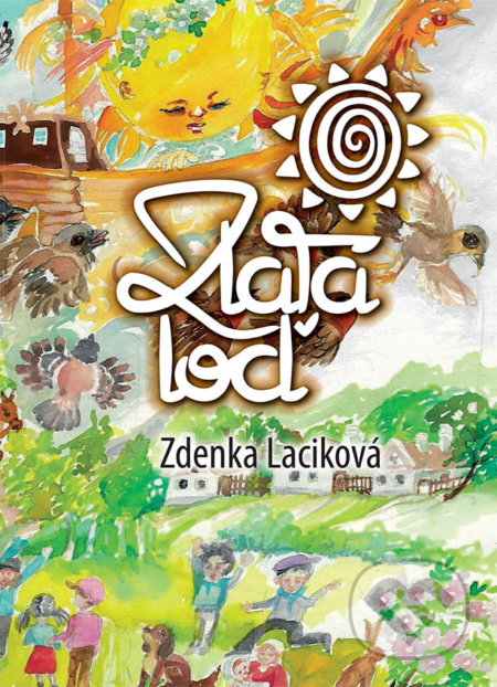 Kniha: Zlatá loď (Zdenka Laciková). Forza Slovakia, 2017 Kniha: Zlatá loď (Zdenka Laciková). Forza Slovakia, 2017