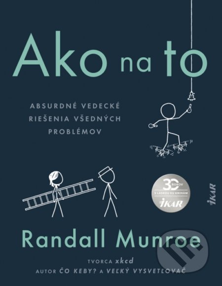 Kniha: Ako na to (Randall Munroe). Ikar, 2020 Kniha: Ako na to (Randall Munroe). Ikar, 2020