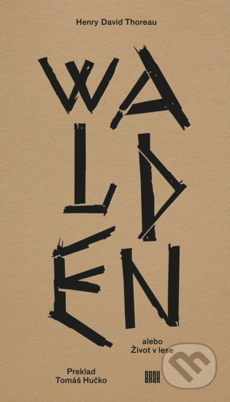 Kniha: Walden alebo Život v lese (Henry David Thoreau). BRAK, 2020 Kniha: Walden alebo Život v lese (Henry David Thoreau). BRAK, 2020