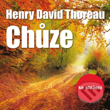 Audiokniha: Chůze (Henry David Thoreau). Český rozhlas, 2014 Audiokniha: Chůze (Henry David Thoreau). Český rozhlas, 2014