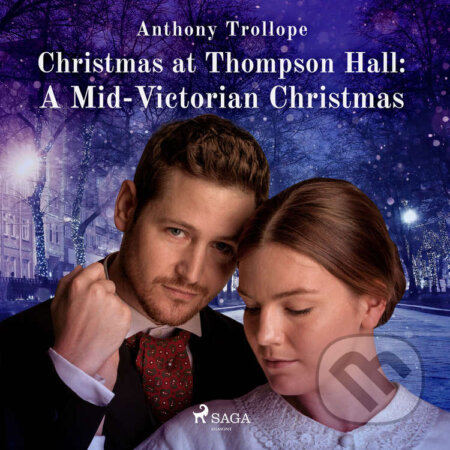 Audiokniha: Christmas at Thompson Hall: A Mid-Victorian Christmas Tale (EN) (Anthony Trollope). Saga Egmont, 2020 Audiokniha: Christmas at Thompson Hall: A Mid-Victorian Christmas Tale (EN) (Anthony Trollope). Saga Egmont, 2020