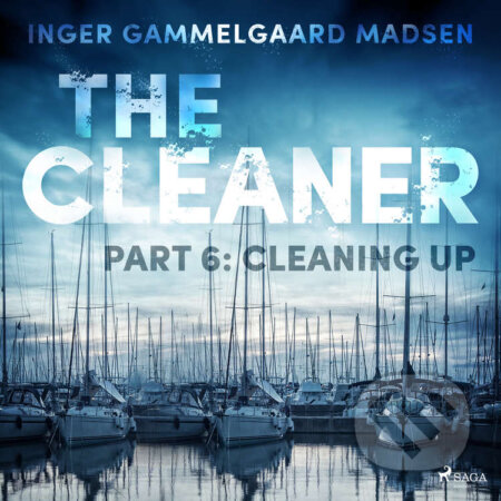 Audiokniha: The Cleaner 6: Cleaning Up (EN) (Inger Gammelgaard Madsen). Saga Egmont, 2020 Audiokniha: The Cleaner 6: Cleaning Up (EN) (Inger Gammelgaard Madsen). Saga Egmont, 2020