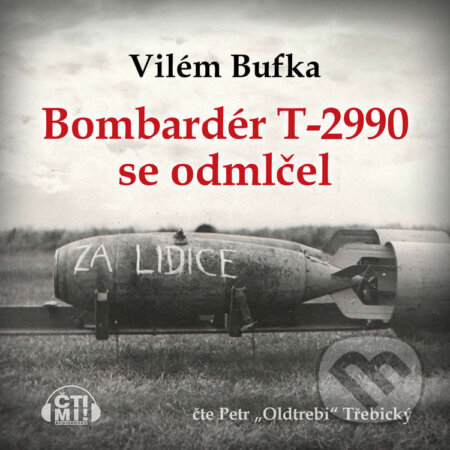 Audiokniha: Bombardér T-2990 se odmlčel (Vilém Bufka). Čti mi!, 2020 Audiokniha: Bombardér T-2990 se odmlčel (Vilém Bufka). Čti mi!, 2020