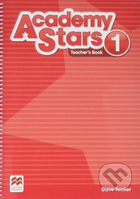 Kniha: Academy Stars 1 - Teacher's Book Pack (Dave Tucker). MacMillan, 2016 Kniha: Academy Stars 1 - Teacher's Book Pack (Dave Tucker). MacMillan, 2016