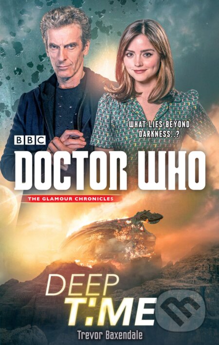 Kniha: Doctor Who: Deep Time (Trevor Baxendale). Ebury, 2018 Kniha: Doctor Who: Deep Time (Trevor Baxendale). Ebury, 2018