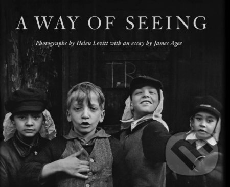 Kniha: Helen Levitt: A Way of Seeing (Helen Levitt a James Agee). Walther König, 2020 Kniha: Helen Levitt: A Way of Seeing (Helen Levitt a James Agee). Walther König, 2020