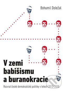 Kniha: V zemi babišismu a buranokracie (Bohumil Doležal). Free Czech Media, 2020 Kniha: V zemi babišismu a buranokracie (Bohumil Doležal). Free Czech Media, 2020
