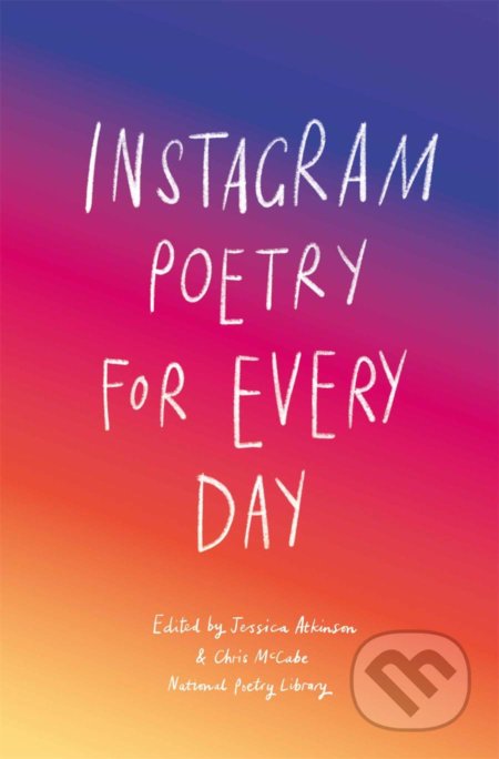 Kniha: Instagram Poetry for Every Day (Laurence King Publishing). Laurence King Publishing, 2020 Kniha: Instagram Poetry for Every Day (Laurence King Publishing). Laurence King Publishing, 2020