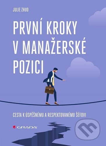 Kniha: První kroky v manažerské pozici (Julie Zhuo). Grada, 2020 Kniha: První kroky v manažerské pozici (Julie Zhuo). Grada, 2020