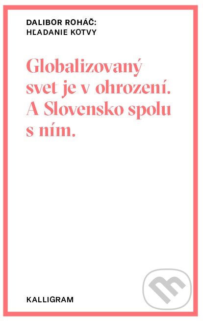 Kniha: Hľadanie kotvy (Dalibor Roháč). Absynt-Kalligram, 2020 Kniha: Hľadanie kotvy (Dalibor Roháč). Absynt-Kalligram, 2020