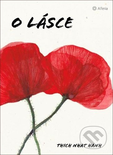 Kniha: O lásce (Thich Nhat Hanh). Alferia, 2020 Kniha: O lásce (Thich Nhat Hanh). Alferia, 2020
