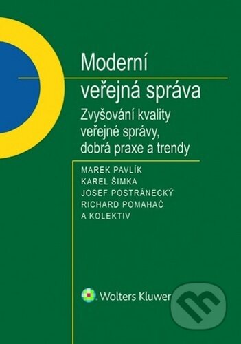 Moderní veřejná správa - Marek Pavlík, Karel Šimka, Josef Postránecký, Richard Pomahač, Wolters Kluwer ČR, 2020