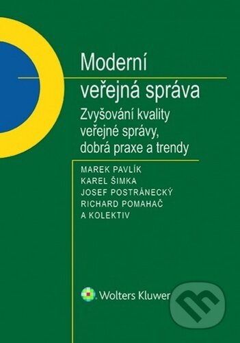 Kniha: Moderní veřejná správa (Josef Postránecký, Karel Šimka, Marek Pavlík a Richard Pomahač). Wolters Kluwer ČR, 2020 Kniha: Moderní veřejná správa (Josef Postránecký, Karel Šimka, Marek Pavlík a Richard Pomahač). Wolters Kluwer ČR, 2020
