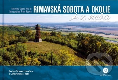 Kniha: Rimavská Sobota a okolie z neba (Bohuš Schwarzbacher). CBS, 2020 Kniha: Rimavská Sobota a okolie z neba (Bohuš Schwarzbacher). CBS, 2020
