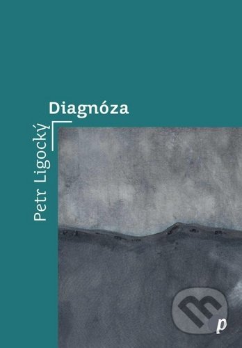 Kniha: Diagnóza (Petr Ligocký). Protimluv, 2020 Kniha: Diagnóza (Petr Ligocký). Protimluv, 2020