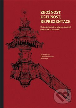 Kniha: Zbožnost, účelnost, reprezentace (Jan Ivanega, Kateřina Horníčková a Michal Šroněk). Jihočeská univerzita, 2020 Kniha: Zbožnost, účelnost, reprezentace (Jan Ivanega, Kateřina Horníčková a Michal Šroněk). Jihočeská univerzita, 2020