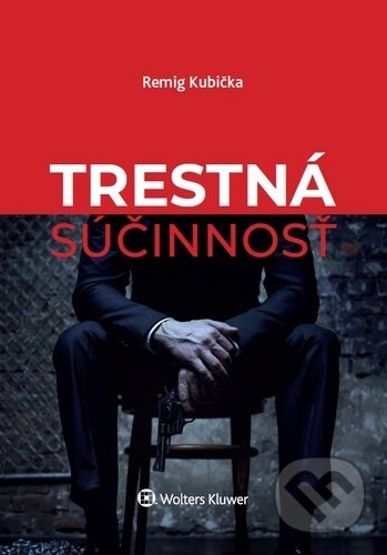 Kniha: Trestná súčinnosť (Remig Kubička). Wolters Kluwer, 2020 Kniha: Trestná súčinnosť (Remig Kubička). Wolters Kluwer, 2020