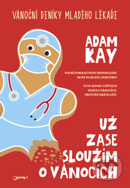 Kniha: Už zase sloužím o Vánocích (Adam Kay). Jota, 2020 Kniha: Už zase sloužím o Vánocích (Adam Kay). Jota, 2020