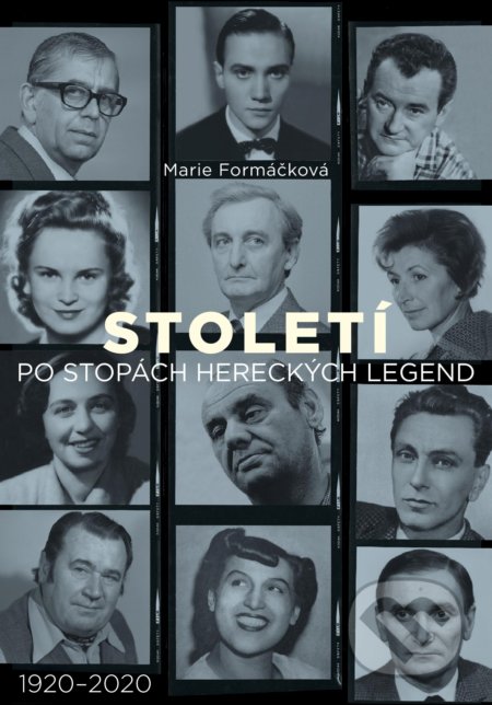 Kniha: Století: po stopách hereckých legend (Marie Formáčková). XYZ, 2020 Kniha: Století: po stopách hereckých legend (Marie Formáčková). XYZ, 2020