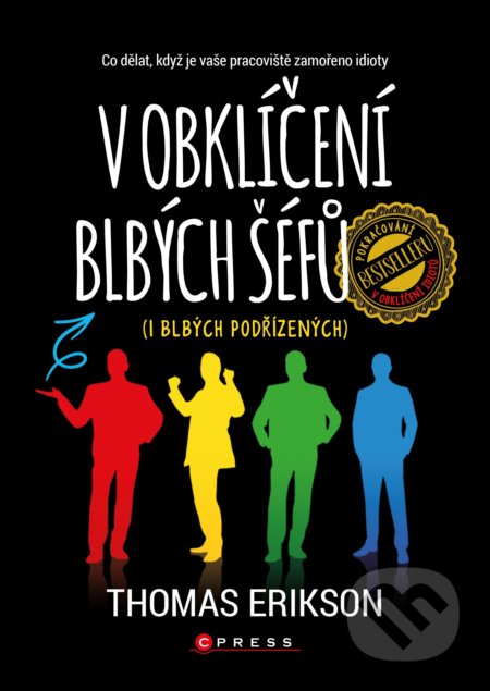 Kniha: V obklíčení blbých šéfů (i blbých podřízených) (Thomas Erikson). CPRESS, 2020 Kniha: V obklíčení blbých šéfů (i blbých podřízených) (Thomas Erikson). CPRESS, 2020