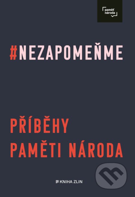 E-kniha: Nezapomeňme (Post Bellum). Kniha Zlín, 2020 E-kniha: Nezapomeňme (Post Bellum). Kniha Zlín, 2020