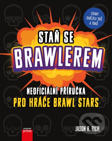 Kniha: Staň se Brawlerem: Příručka pro hráče Brawl Stars (Jason R. Rich). Computer Press, 2020 Kniha: Staň se Brawlerem: Příručka pro hráče Brawl Stars (Jason R. Rich). Computer Press, 2020