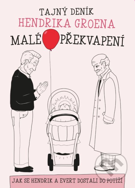 Kniha: Malé překvapení: Tajný deník Hendrika Groena (Hendrik Groen). XYZ, 2020 Kniha: Malé překvapení: Tajný deník Hendrika Groena (Hendrik Groen). XYZ, 2020