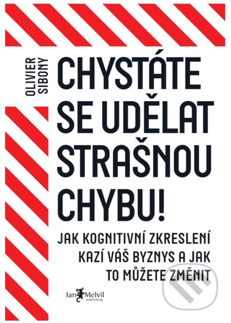 Kniha: Chystáte se udělat strašnou chybu! (Olivier Sibony). Jan Melvil publishing, 2020 Kniha: Chystáte se udělat strašnou chybu! (Olivier Sibony). Jan Melvil publishing, 2020