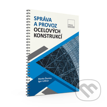 Kniha: Správa a provoz ocelových konstrukcí (Martin Šturma a Igor Lüftner). Verlag Dashöfer CZ, 2020 Kniha: Správa a provoz ocelových konstrukcí (Martin Šturma a Igor Lüftner). Verlag Dashöfer CZ, 2020