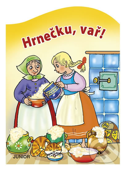 Kniha: Hrnečku, vař! (Junior). Junior, 2020 Kniha: Hrnečku, vař! (Junior). Junior, 2020