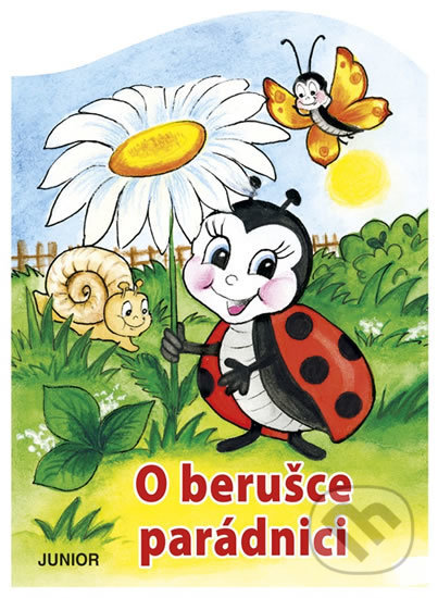 Kniha: O berušce parádnici (Junior). Junior, 2020 Kniha: O berušce parádnici (Junior). Junior, 2020