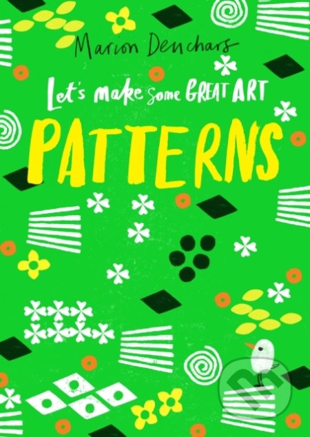 Kniha: Let’s Make Some Great Art: Patterns (Marion Deuchars). Laurence King Publishing, 2020 Kniha: Let’s Make Some Great Art: Patterns (Marion Deuchars). Laurence King Publishing, 2020