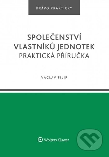 Kniha: Společenství vlastníků jednotek (Václav Filip). Wolters Kluwer ČR, 2020 Kniha: Společenství vlastníků jednotek (Václav Filip). Wolters Kluwer ČR, 2020