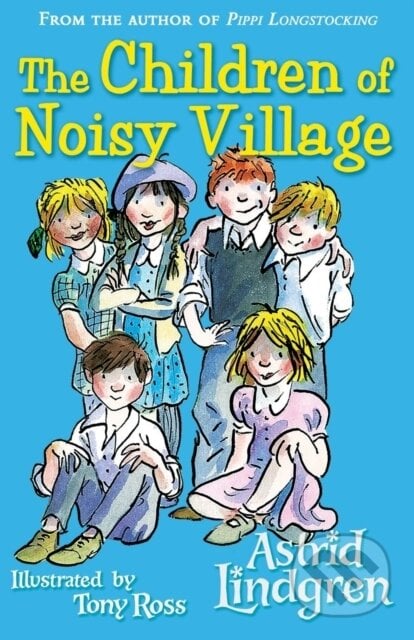The Children of Noisy Village - Astrid Lindgren, Tony Ross (ilustrácie), Oxford University Press, 2014