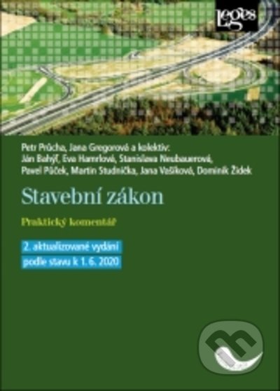 Kniha: Stavební zákon. Praktický komentář (Jana Gregorová a Petr Průcha). Leges, 2020 Kniha: Stavební zákon. Praktický komentář (Jana Gregorová a Petr Průcha). Leges, 2020