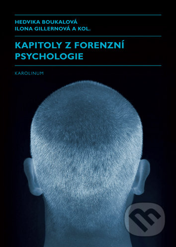 Kniha: Kapitoly z forenzní psychologie (Hedvika Boukalová). Univerzita Karlova v Praze, 2020 Kniha: Kapitoly z forenzní psychologie (Hedvika Boukalová). Univerzita Karlova v Praze, 2020