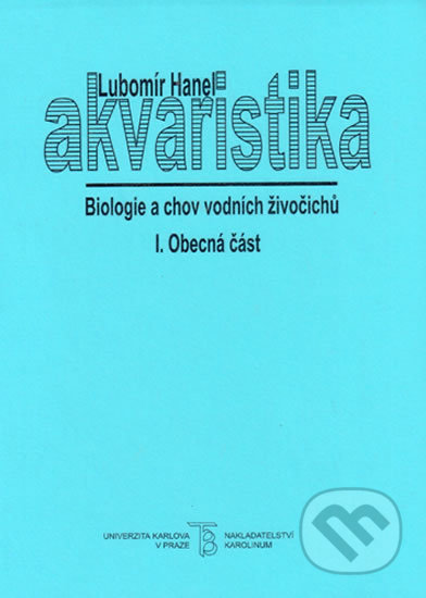 Kniha: Akvaristika I. Obecná část (Lubomír Hanel). Univerzita Karlova v Praze, 2002 Kniha: Akvaristika I. Obecná část (Lubomír Hanel). Univerzita Karlova v Praze, 2002