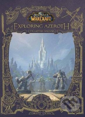 Kniha: World of Warcraft: Exploring Azeroth (Christie Golden). Titan Books, 2020 Kniha: World of Warcraft: Exploring Azeroth (Christie Golden). Titan Books, 2020