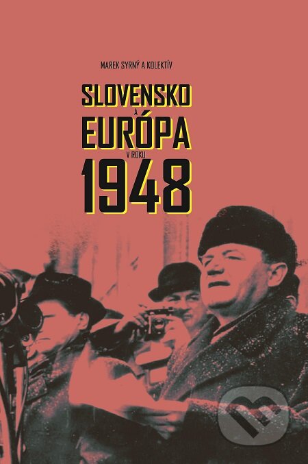 E-kniha: Slovensko a Európa v roku 1948 (Marek Syrný a kolektiv). Múzeum SNP, 2018 E-kniha: Slovensko a Európa v roku 1948 (Marek Syrný a kolektiv). Múzeum SNP, 2018