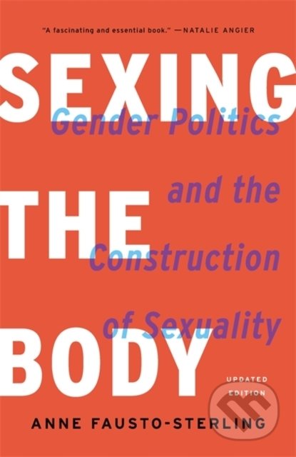 Kniha: Sexing the Body (Anne Fausto-Sterling). Basic Books, 2020 Kniha: Sexing the Body (Anne Fausto-Sterling). Basic Books, 2020
