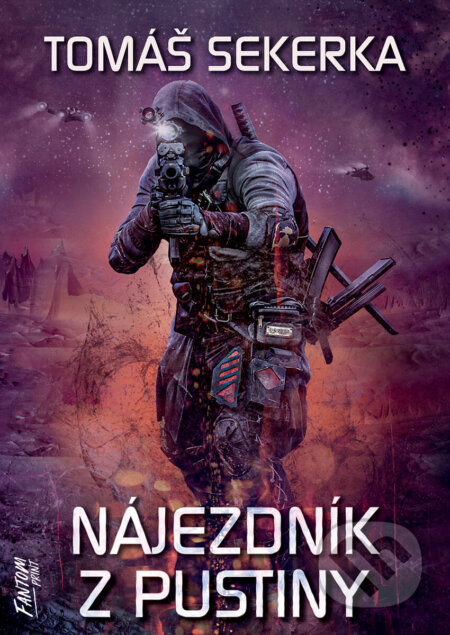 E-kniha: Nájezdník z Pustiny (Tomáš Sekerka). FANTOM Print, 2020 E-kniha: Nájezdník z Pustiny (Tomáš Sekerka). FANTOM Print, 2020