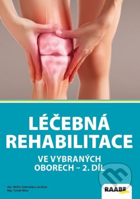 Kniha: Léčebná rehabilitace ve vybraných oborech - 2. díl (Dobroslava Jandová a Tomáš Mixa). Raabe, 2020 Kniha: Léčebná rehabilitace ve vybraných oborech - 2. díl (Dobroslava Jandová a Tomáš Mixa). Raabe, 2020