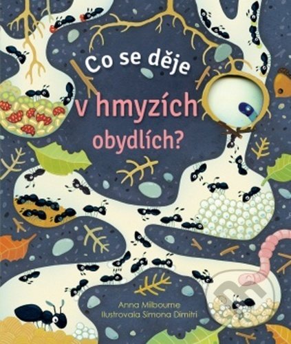 Kniha: Co se děje v hmyzích obydlích? (Anna Milbourne). Svojtka&Co., 2020 Kniha: Co se děje v hmyzích obydlích? (Anna Milbourne). Svojtka&Co., 2020