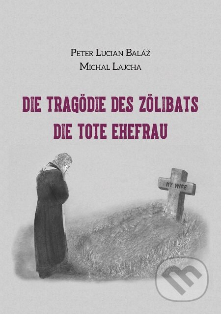 Die Tragödie des Zölibats - Peter Lucian Baláž, Michal Lajcha, Michal Lajcha