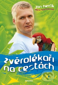 Kniha: Zvěrolékaři na cestách (Alena Hrachovcová a Jan Herčík). Daranus, 2009 Kniha: Zvěrolékaři na cestách (Alena Hrachovcová a Jan Herčík). Daranus, 2009