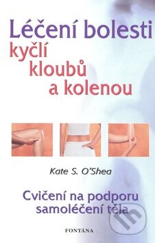 Kniha: Léčení bolestí kyčlí, kloubů a kolenou (Trudi Thali). Fontána, 2009 Kniha: Léčení bolestí kyčlí, kloubů a kolenou (Trudi Thali). Fontána, 2009