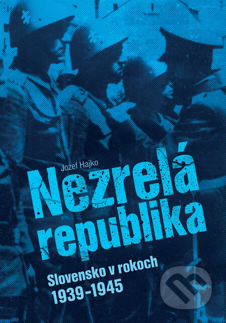 Kniha: Nezrelá republika (Jozef Hajko). Slovart, 2009 Kniha: Nezrelá republika (Jozef Hajko). Slovart, 2009