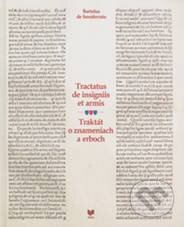 Kniha: Traktát o znameniach a erboch (Bartolus de Saxoferrato). VEDA, 2009 Kniha: Traktát o znameniach a erboch (Bartolus de Saxoferrato). VEDA, 2009