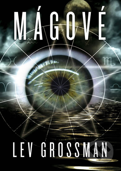 Kniha: Mágové (Lev Grossman). XYZ, 2009 Kniha: Mágové (Lev Grossman). XYZ, 2009